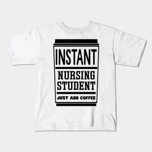 Instant nursing student, just add coffee Kids T-Shirt